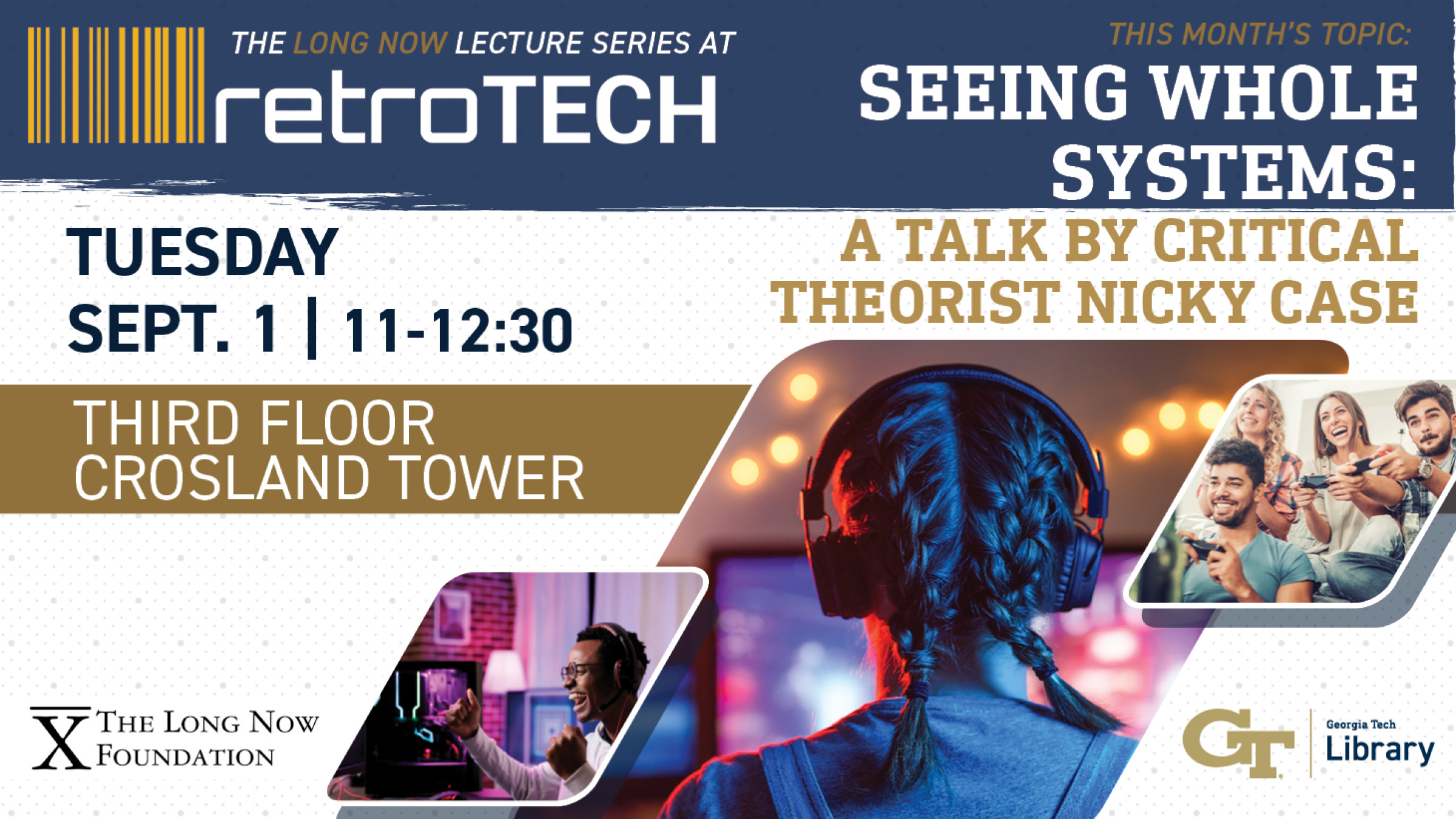 Digital signage for Long Now Lecture Series featuring gamers of all types. 